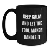 Tool Maker Humor Funny Gifts from Men to Tool Maker Friends on Birthday Unique Tool Maker Black Coffee Mugs - Main